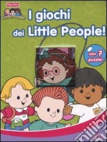 I giochi dei Little People! Con 7 puzzle libro