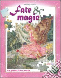 Fate & magie. Un grande libro-puzzle libro di Barber Shirley