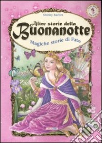 Altre storie della buonanotte. Magiche storie di fate libro di Barber Shirley