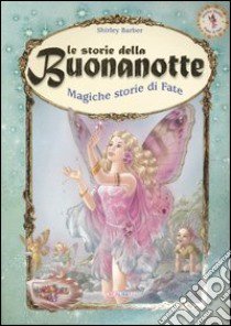 Le storie della buonanotte. Magiche storie di fate libro di Barber Shirley