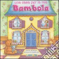 Una casa per la mia bambola. Libro pop-up. Ediz. illustrata libro di Baxter Nicola