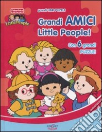 Grandi amici Little People! Libro-puzzle. Ediz. illustrata libro