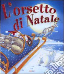 L'orsetto di Natale. Ediz. illustrata libro di Stickland Henrietta