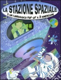 La stazione spaziale. Libro pop-up libro