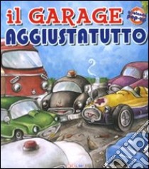 Il Garage aggiustatutto. Libro pop-up libro di Butterfield Moira - Driedger Crystal