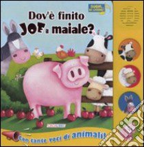 Dov'è finito Joe il maiale? Libro sonoro. Ediz. illustrata libro