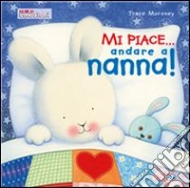 Mi piace... andare a nanna! libro di Moroney Trace