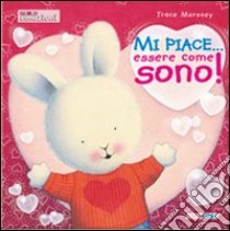 Mi piace... essere come sono! libro di Moroney Trace