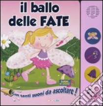 Il ballo delle fate. Libro sonoro. Ediz. illustrata libro