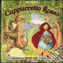 Cappuccetto rosso. Libro pop-up. Ediz. illustrata libro