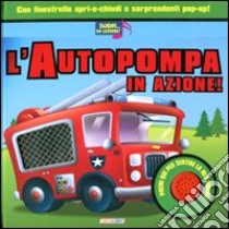 L'autopompa in azione! Libro sonoro. Ediz. illustrata libro