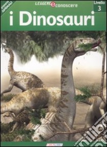 I dinosauri. Pianeta animali. Livello 3. Ediz. illustrata libro di Coupe Robert