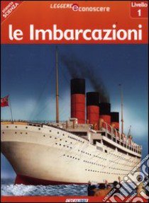 Le imbarcazioni. Pianeta scienza. Livello 1 libro di Ryan Denise