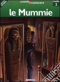 Le mummie. Pianeta storia. Livello 3. Ediz. illustrata libro di Coupe Robert