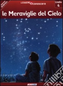 Le meraviglie del cielo. Pianeta scienza. Livello 4 libro di McAllan Kate