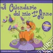 Il calendario del mio 1º anno libro di Bassi Federica; Ciotti Danilo