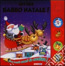 Arriva Babbo Natale! Libro sonoro. Ediz. illustrata libro