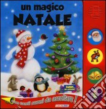 Un magico Natale. Libro sonoro. Ediz. illustrata libro