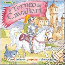 Il torneo dei cavalieri. Libro pop-up. Ediz. illustrata libro di Taylor Dereen; Kavanagh Peter