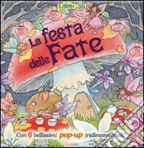 La festa delle fate. Libro pop-up. Ediz. illustrata libro di Taylor Dereen; Stone Lyn