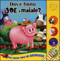 Dov'è finito Joe il maiale? Libro sonoro. Ediz. illustrata libro