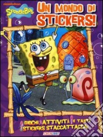 Un mondo di stickers! SpongeBob. Con adesivi libro