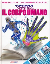 Dentro... il corpo umano. Ediz. illustrata libro di Walker Richard