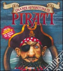 Grandi avventure di pirati. Con poster. Ediz. illustrata. Con gadget libro di Pirotta Saviour