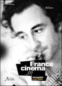 France cinema '07. Retrospettiva Louis Malle libro di Tassone A. (cur.)