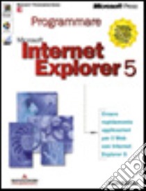 Programmare Microsoft Internet Explorer 5 libro di Roberts Scott