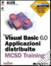 MS Visual Basic 6.0 Applicazioni distribuite MCSD Training libro di Microsoft Corporation (cur.)