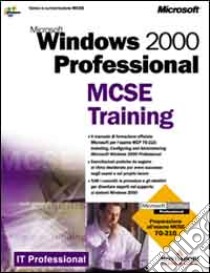 Microsoft Windows 2000 Professional. MCSE Training libro