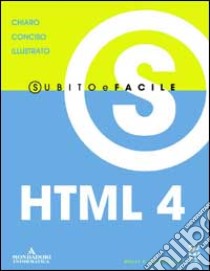 HTML 4 subito e facile libro di Holzschlag Molly E.