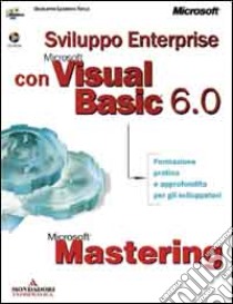 Mastering: Sviluppo Enterprise con Microsoft Visual Basic 6 libro di Microsoft Corporation (cur.)