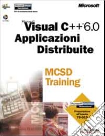 Microsoft Visual C++ 6.0 Applicazioni Distribuite MCSD Training libro