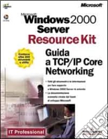 Windows 2000 Server. Guida a TCP/IP Core Networking. Con CD-ROM libro