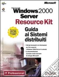 Windows 2000 Server Resource Kit. Guida ai Sistemi distribuiti libro