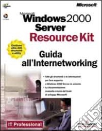 Windows 2000 Server. Guida all'Internetworking. Con CD-ROM libro