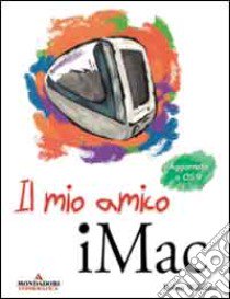 Il mio amico IMac libro di Williams Robin