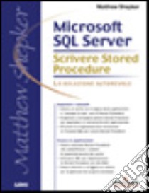 Microsoft SQL Server: scrivere Stored-Procedure libro di Shepker Matthew