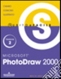 Photodraw 2000 subito e facile libro di Joss Molly W. - Dunn Jason