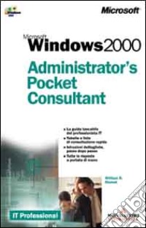 Microsoft Windows 2000. Administrator's pocket consultant libro di Stanek William R.