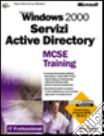 Microsoft Windows 2000 Servizi Active Directory. MCSE Training libro