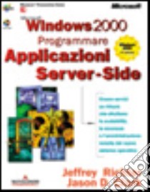 Microsoft Windows 2000. Programmare applicazioni server-side libro di Richter Jeffrey - Clark Jason D.