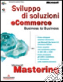 Mastering: Sviluppo di soluzioni eCommerce Business to Business libro