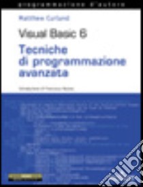 Visual Basic 6. Tecniche di programmazione avanzata. Con CD-ROM libro di Curland Matthew J. - Storage Bill