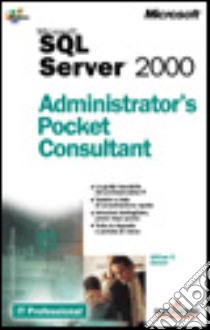 Microsoft SQL Server 2000. Administrator's Pocket Consultant libro di Stanek William R.