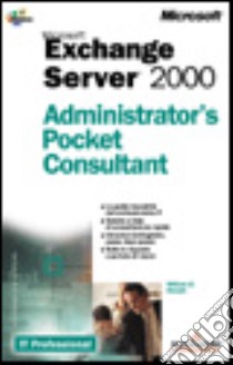 Microsoft Exchange 2000. Administrator's Pocket Consultant libro di Stanek William R.