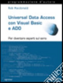 Universal Data Access con Visual Basic e ADO. Con CD-ROM libro di McDonald Robert