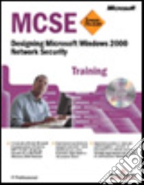 Designing Microsoft Windows 2000 Network Security. MCSE Training. Con CD-ROM libro